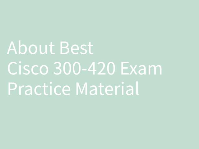 Best Cisco 300-420 Exam Practice Material